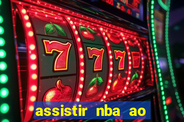 assistir nba ao vivo multicanais